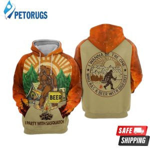 I Party With Sasquatch The Bigfoot 3D Hoodie